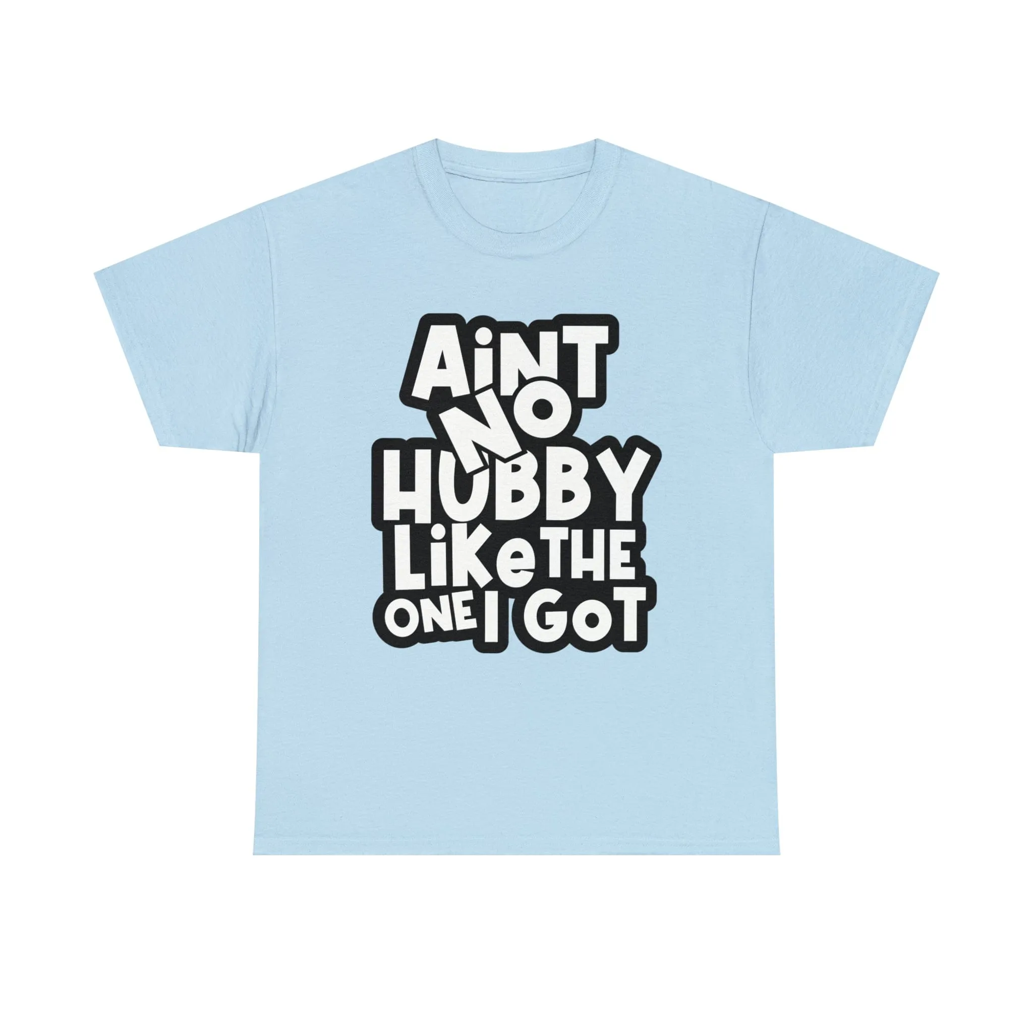 Aint no Hubby like the one i got Classic Tee