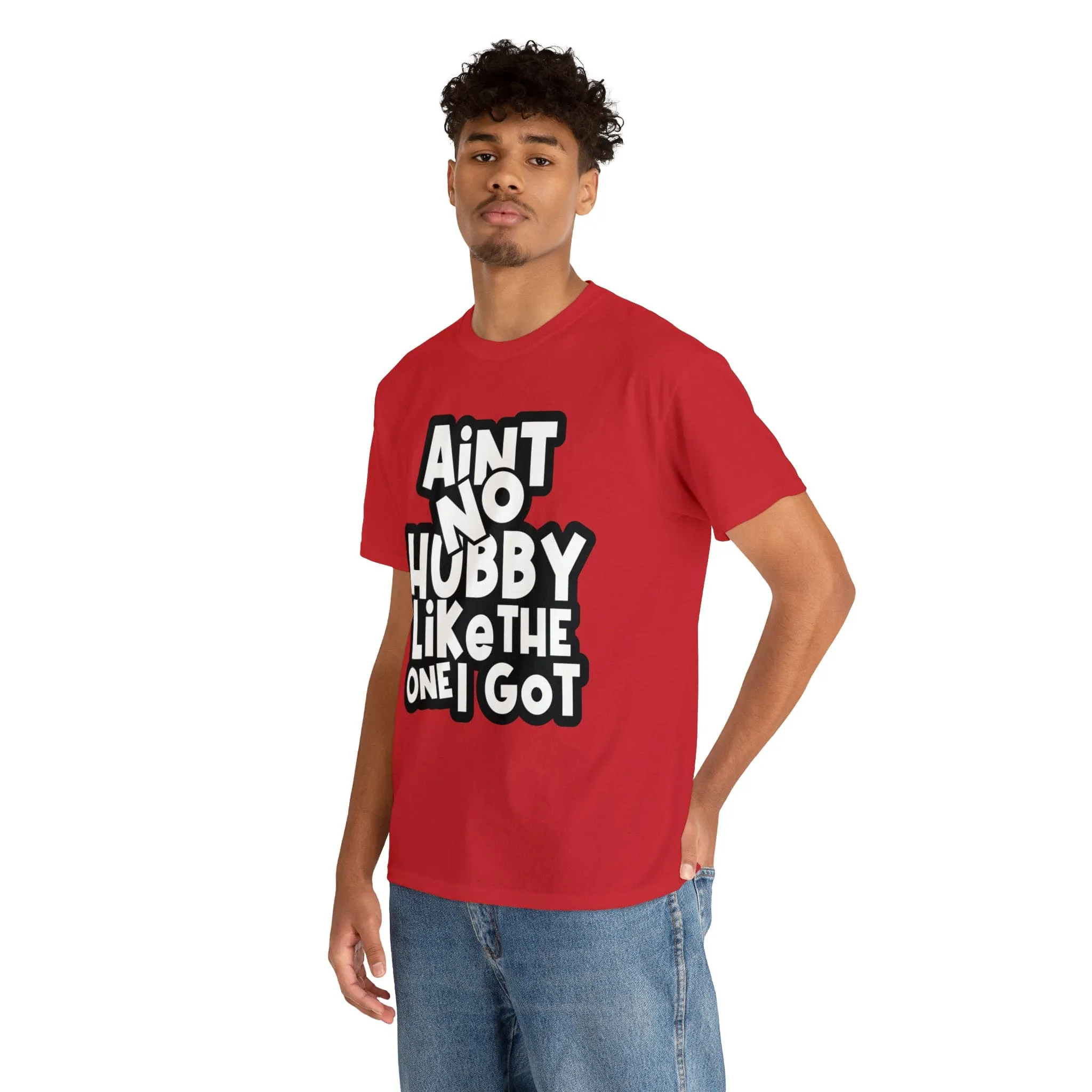 Aint no Hubby like the one i got Classic Tee