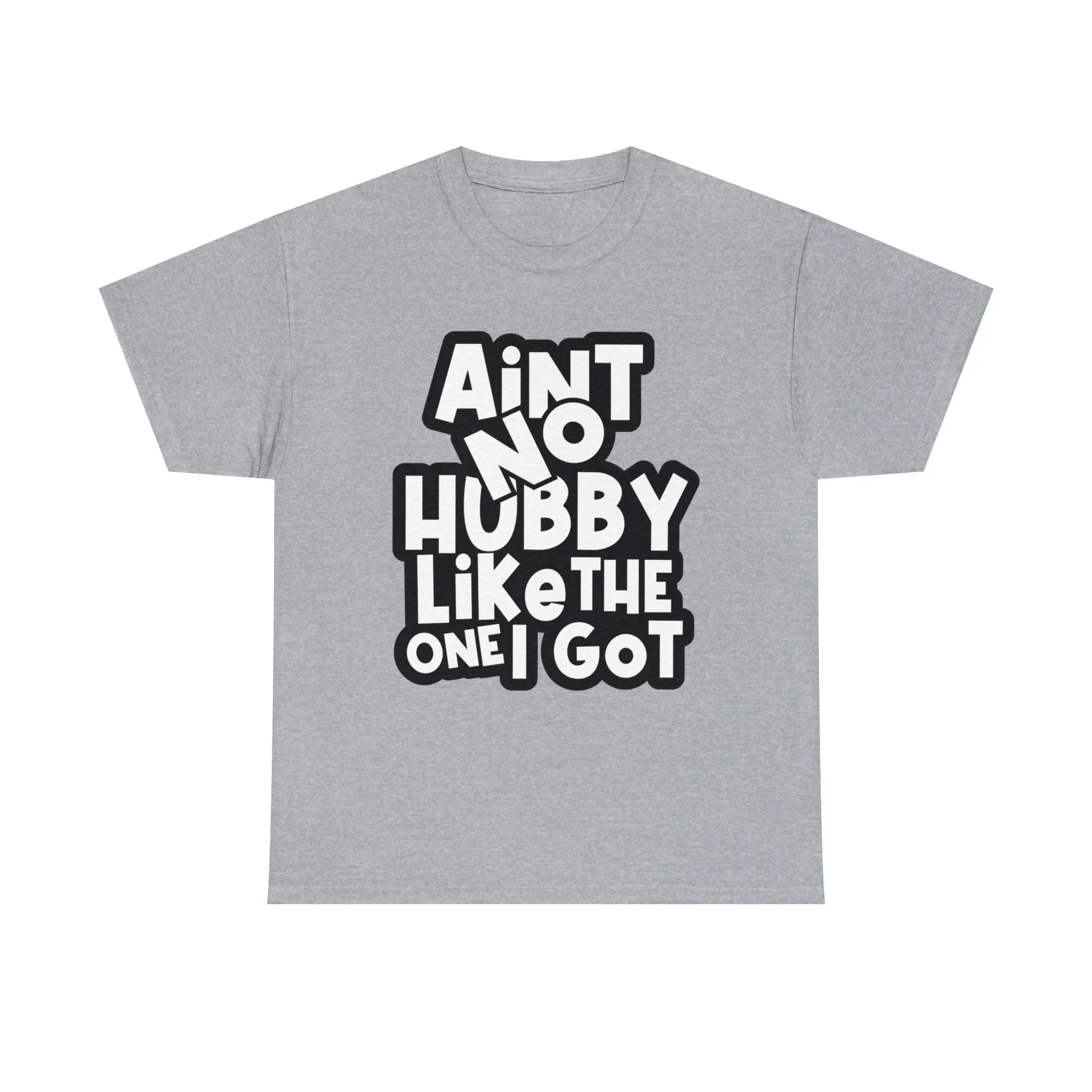 Aint no Hubby like the one i got Classic Tee