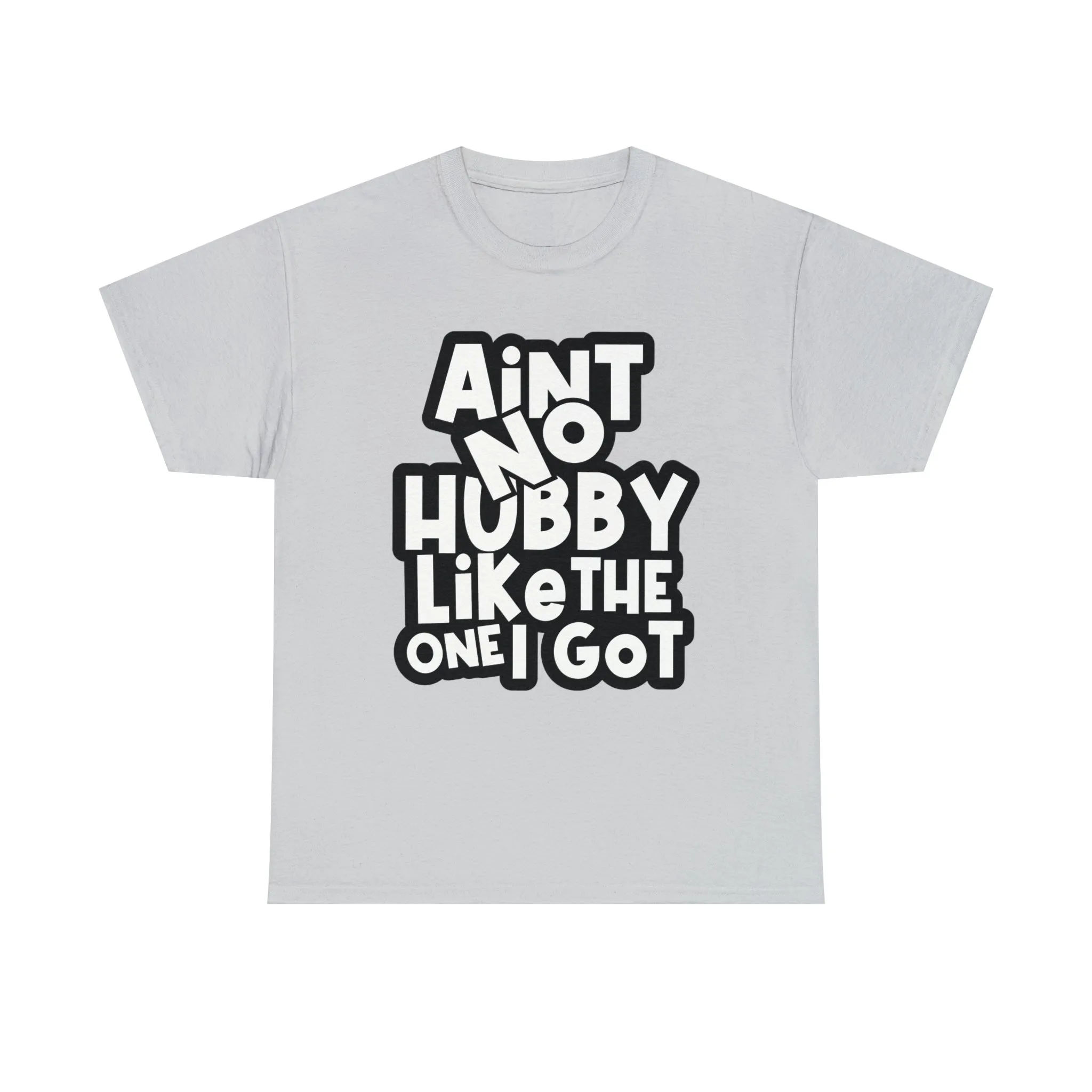 Aint no Hubby like the one i got Classic Tee