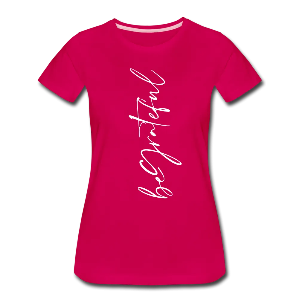 Be Grateful Women’s Premium T-Shirt