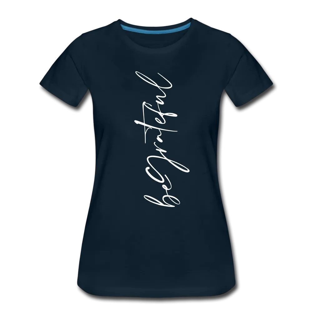 Be Grateful Women’s Premium T-Shirt