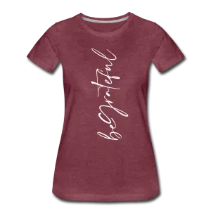 Be Grateful Women’s Premium T-Shirt