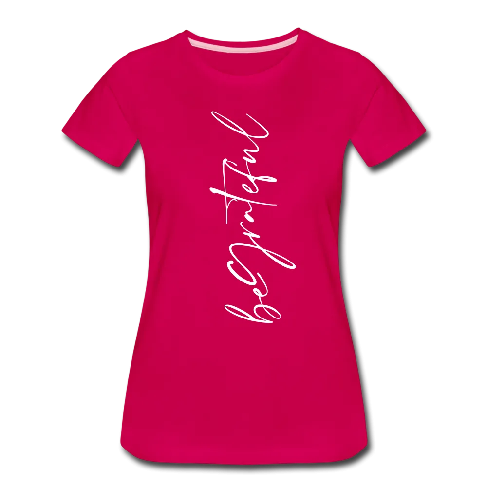 Be Grateful Women’s Premium T-Shirt