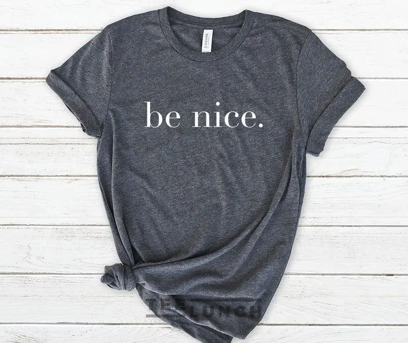 Be Nice Be KindWomen T-shirt Ladies T-shirt