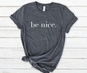 Be Nice Be KindWomen T-shirt Ladies T-shirt