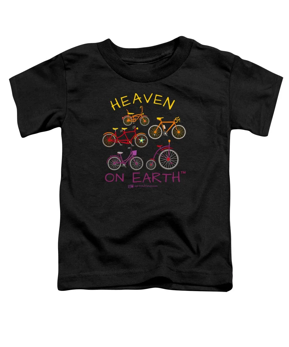 Bicycles Heaven On Earth - Toddler T-Shirt