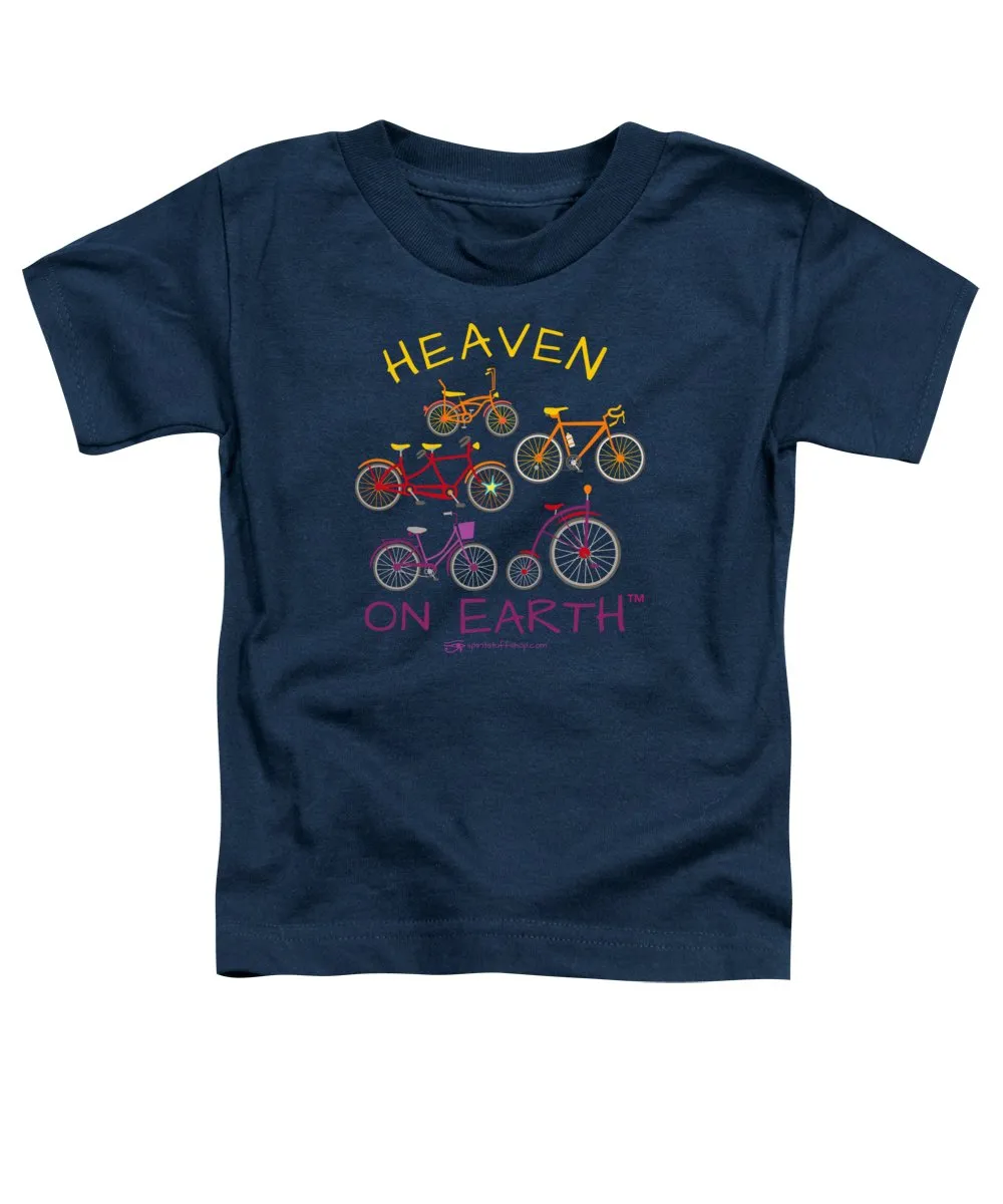 Bicycles Heaven On Earth - Toddler T-Shirt