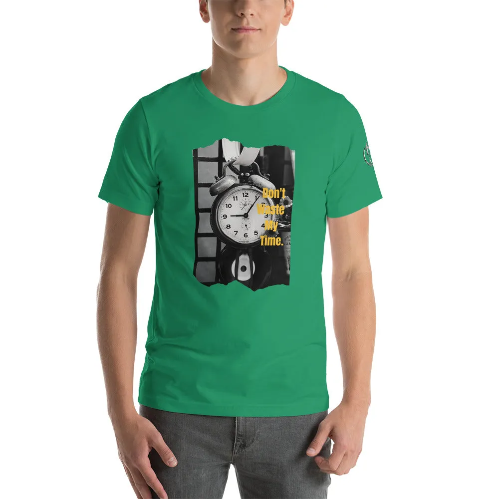 Don’t Waste My Time Short-Sleeve Unisex T-Shirt