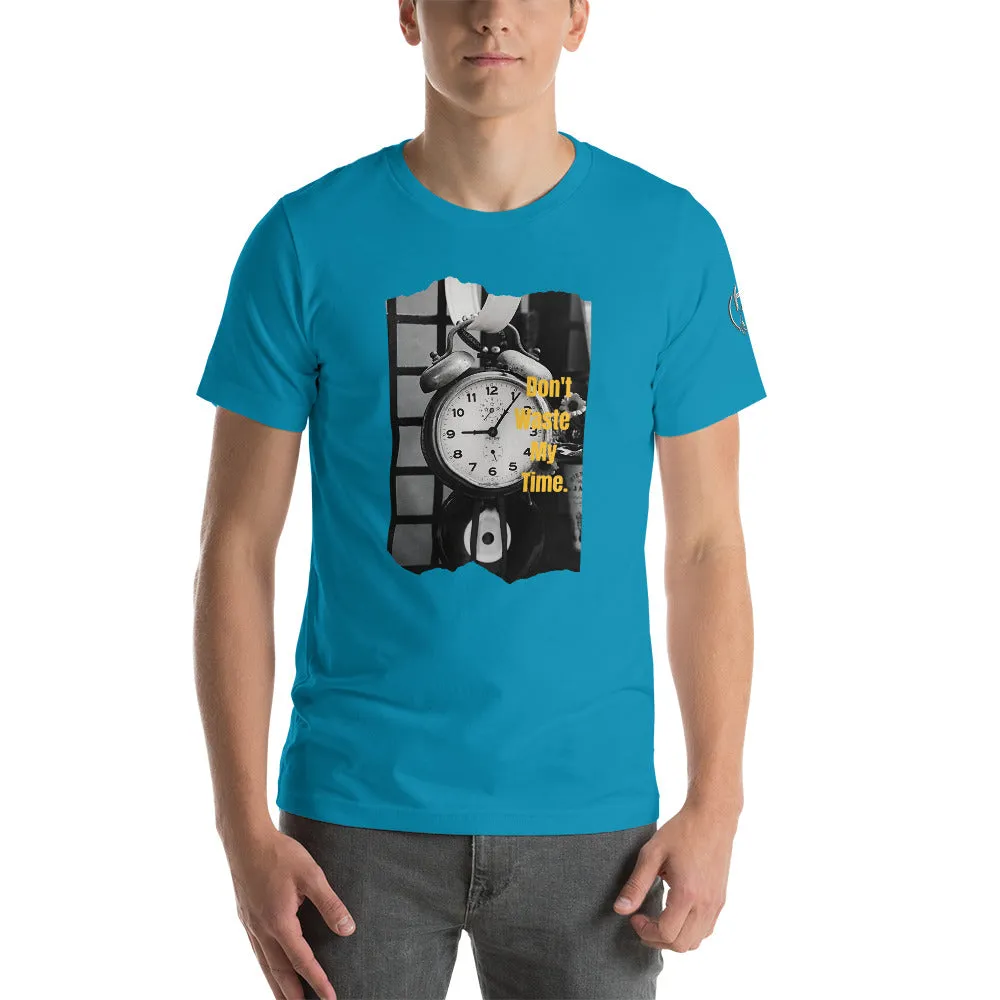 Don’t Waste My Time Short-Sleeve Unisex T-Shirt