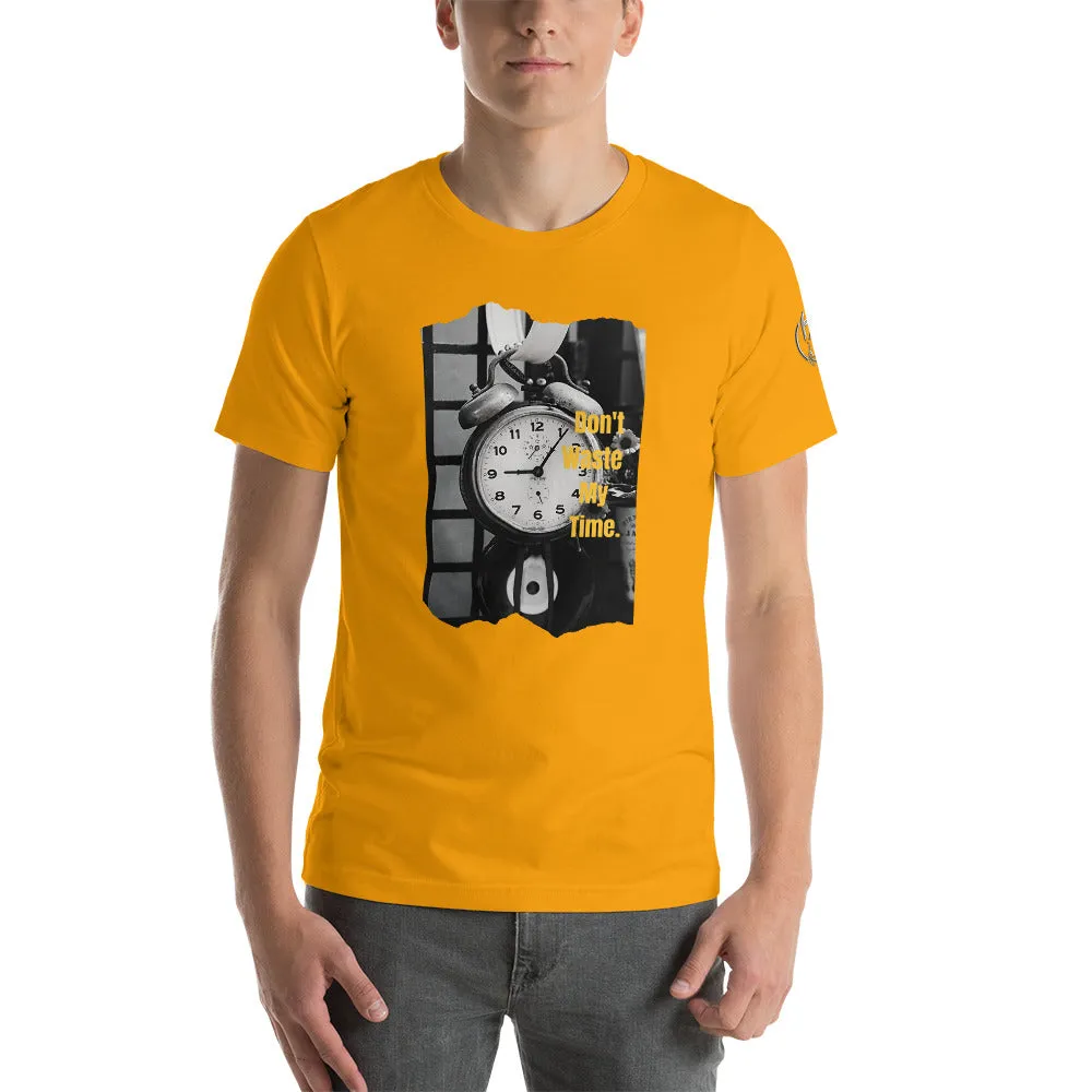 Don’t Waste My Time Short-Sleeve Unisex T-Shirt
