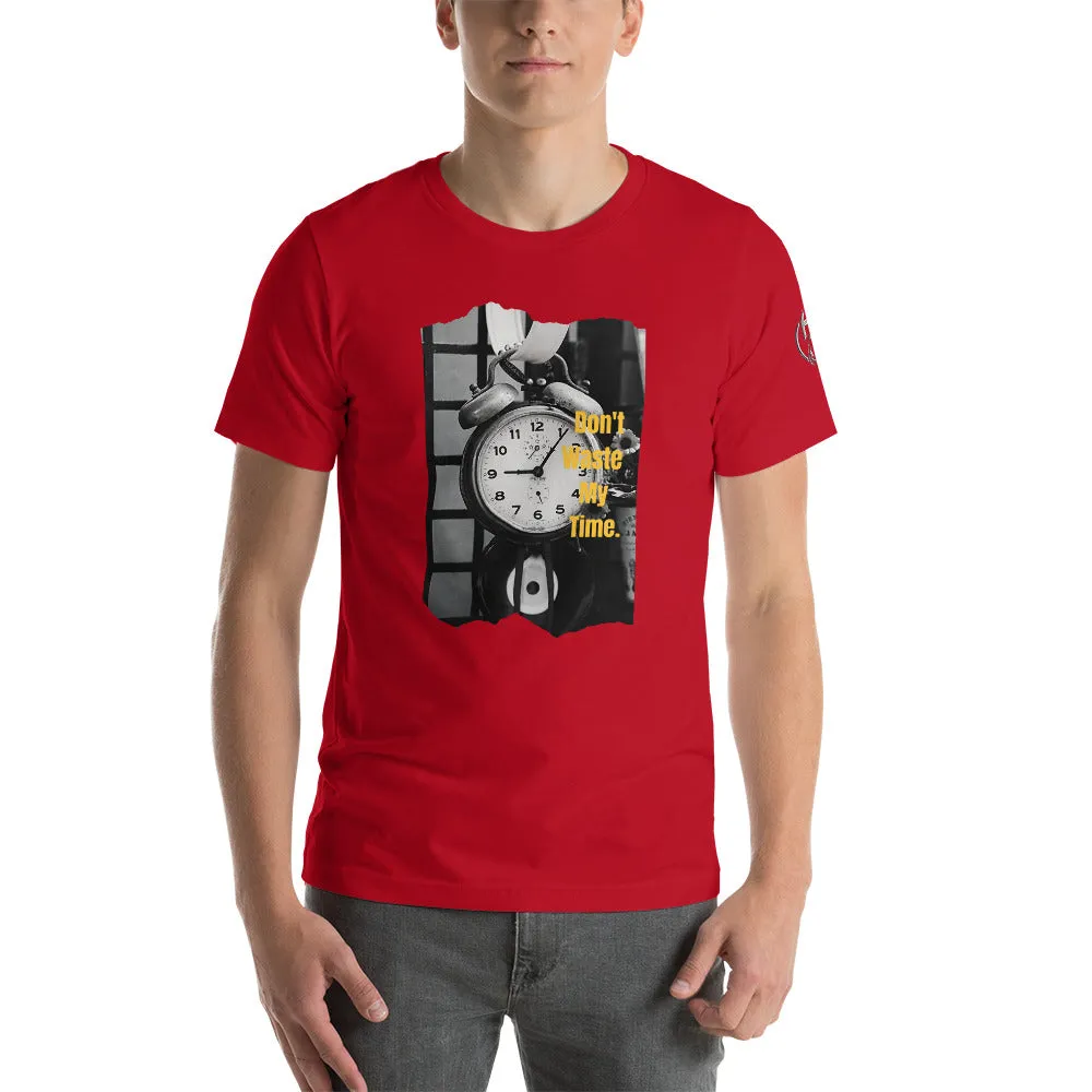 Don’t Waste My Time Short-Sleeve Unisex T-Shirt