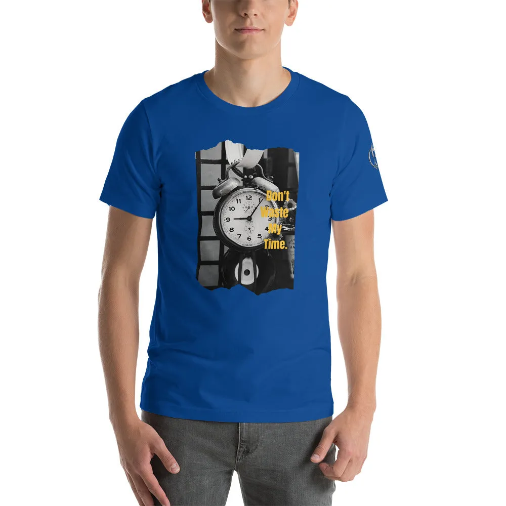 Don’t Waste My Time Short-Sleeve Unisex T-Shirt