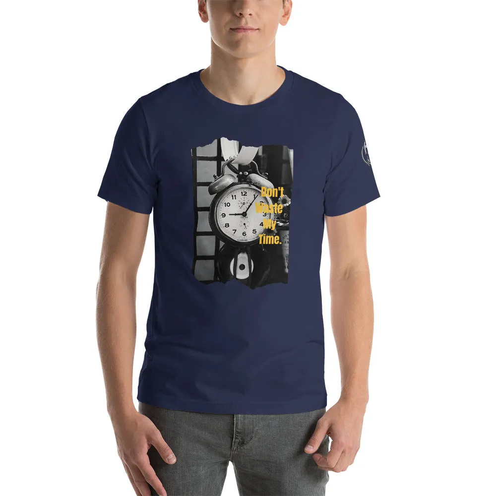 Don’t Waste My Time Short-Sleeve Unisex T-Shirt