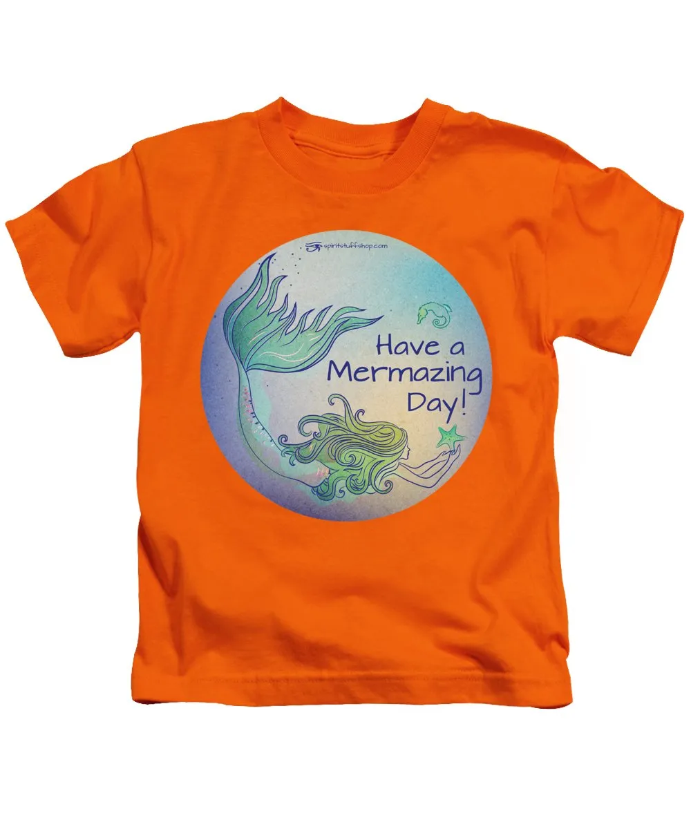 Have A Mermaizing Day - Kids T-Shirt