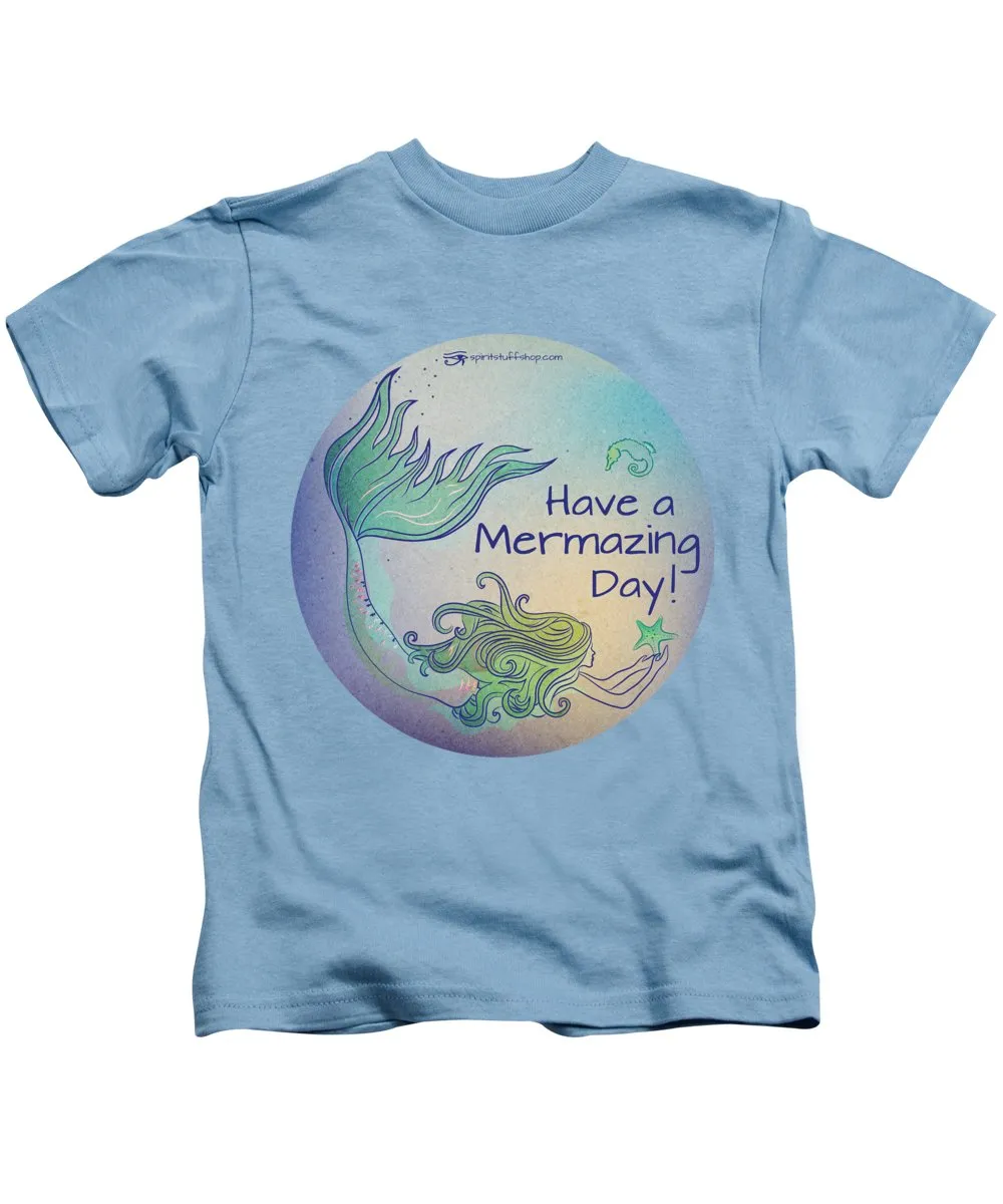 Have A Mermaizing Day - Kids T-Shirt