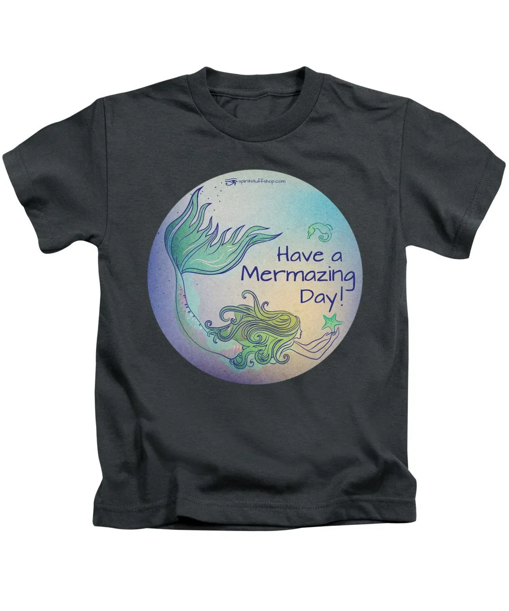 Have A Mermaizing Day - Kids T-Shirt