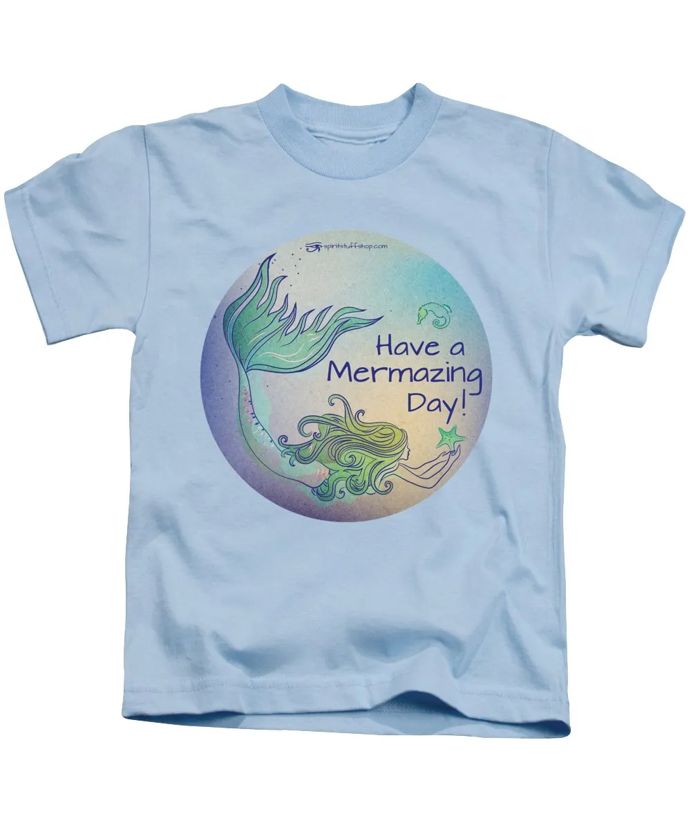 Have A Mermaizing Day - Kids T-Shirt