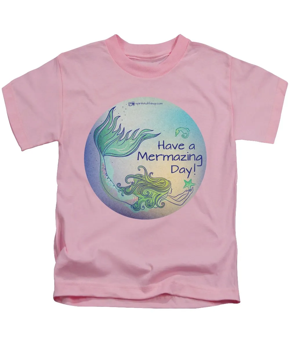 Have A Mermaizing Day - Kids T-Shirt