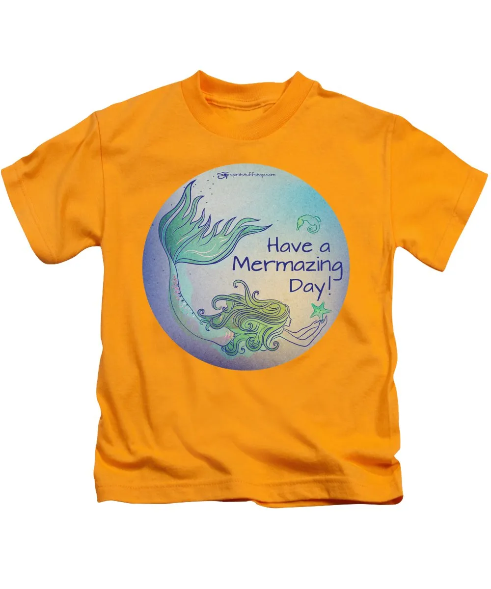 Have A Mermaizing Day - Kids T-Shirt