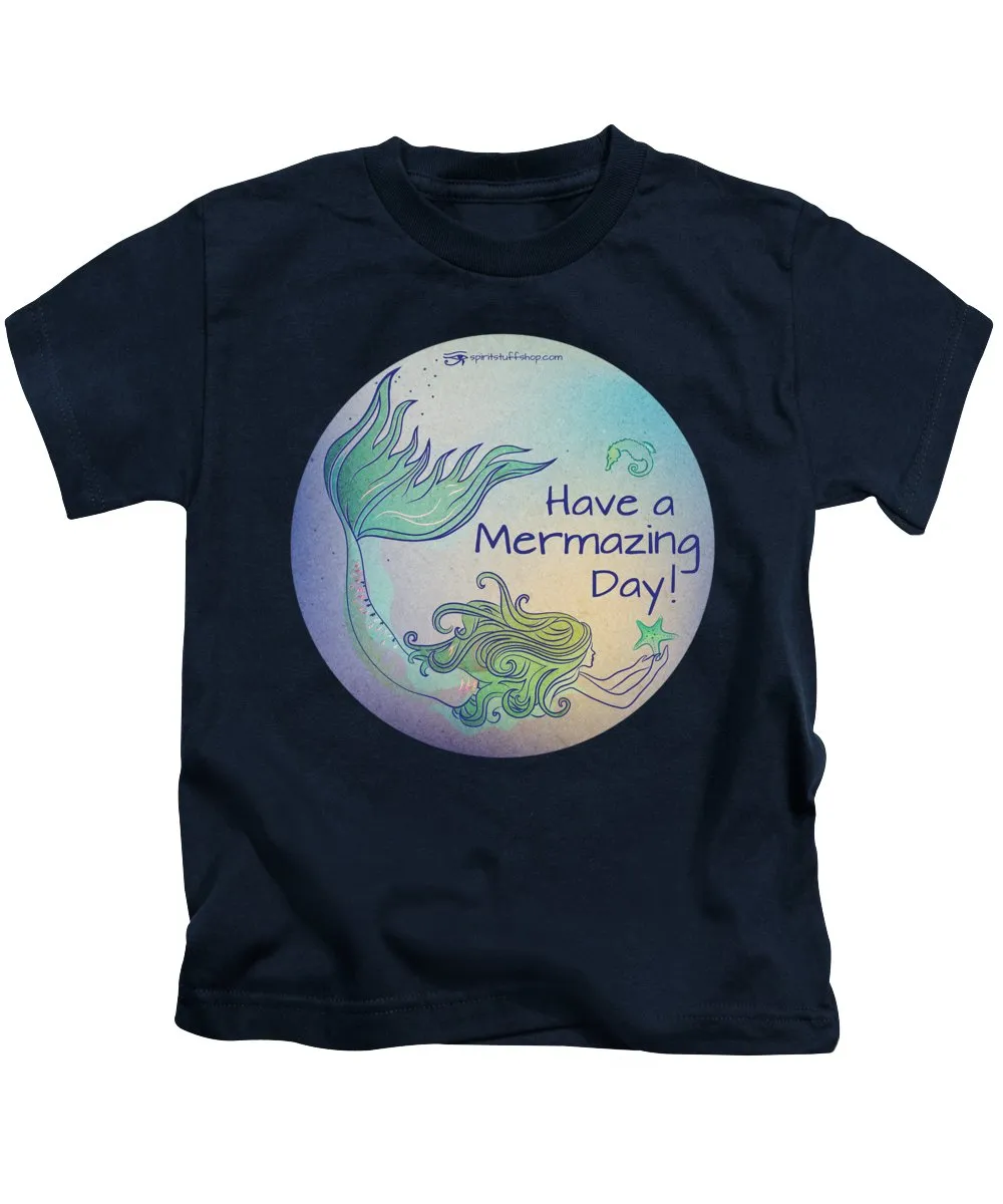 Have A Mermaizing Day - Kids T-Shirt