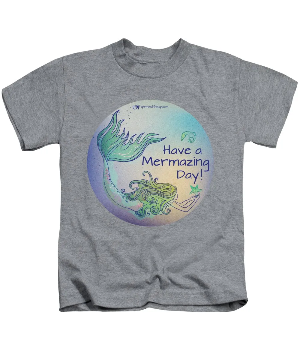 Have A Mermaizing Day - Kids T-Shirt