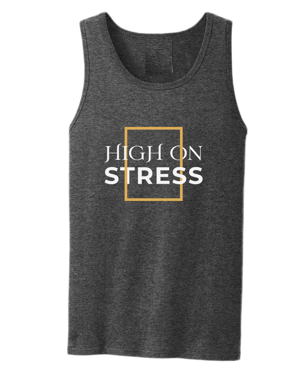 High on stress tank top, motivational tank top, inspirational tank tops, casual tank tops