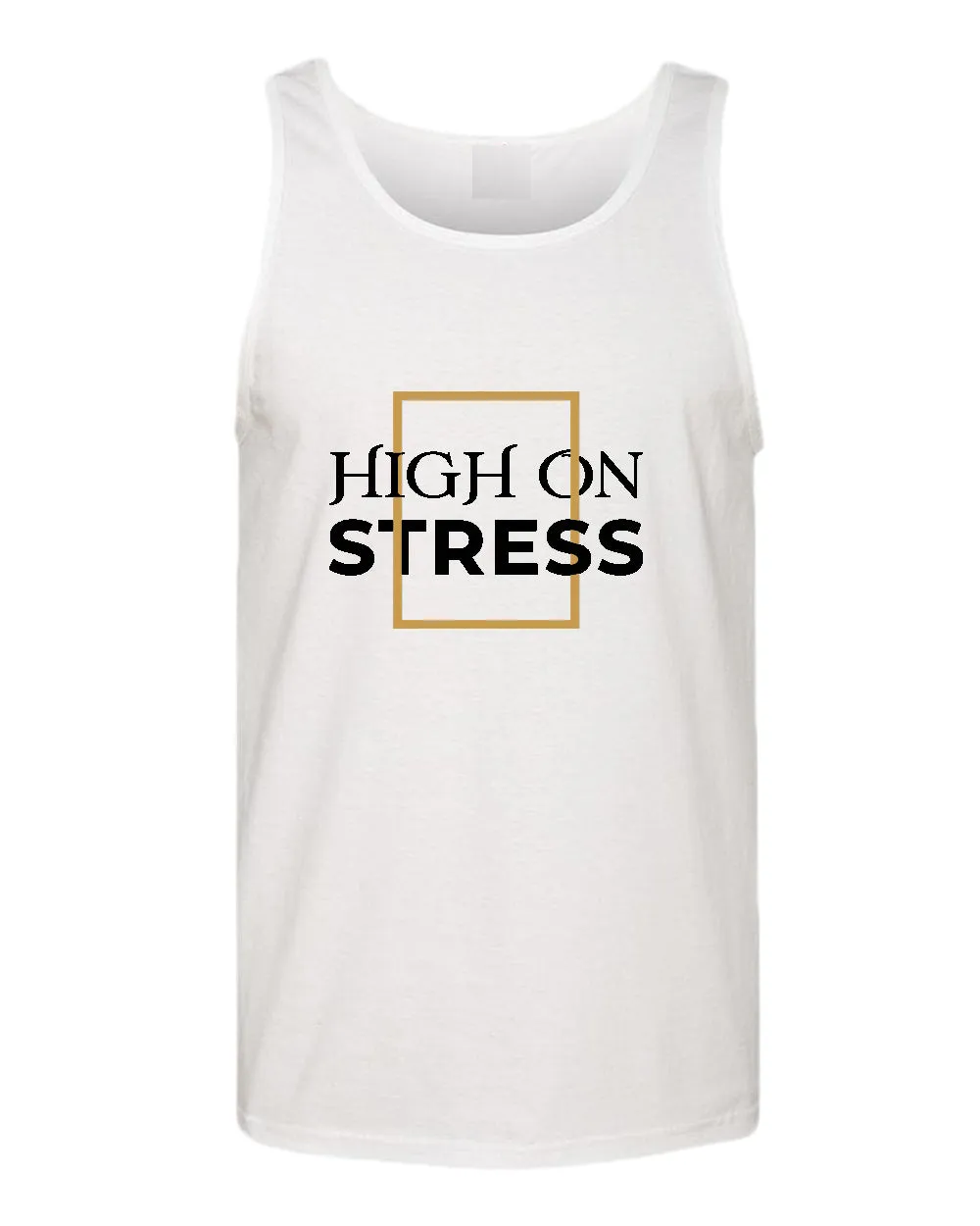 High on stress tank top, motivational tank top, inspirational tank tops, casual tank tops