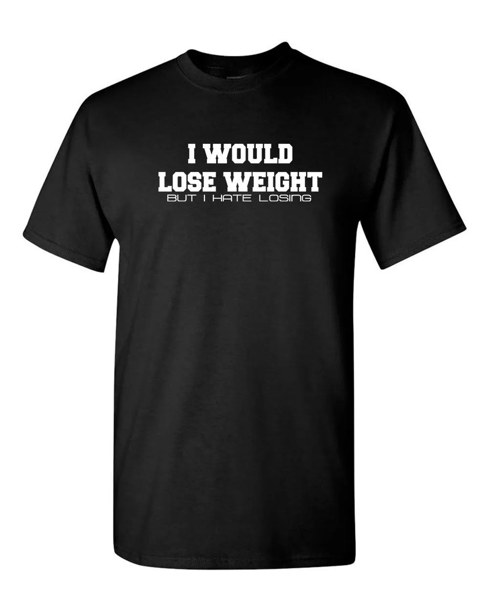 I Would Lose Weight but i hate losing t-shirt funny tees sarcasm tees gym tee