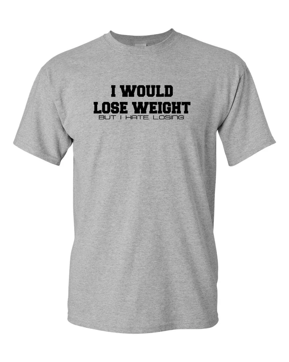 I Would Lose Weight but i hate losing t-shirt funny tees sarcasm tees gym tee