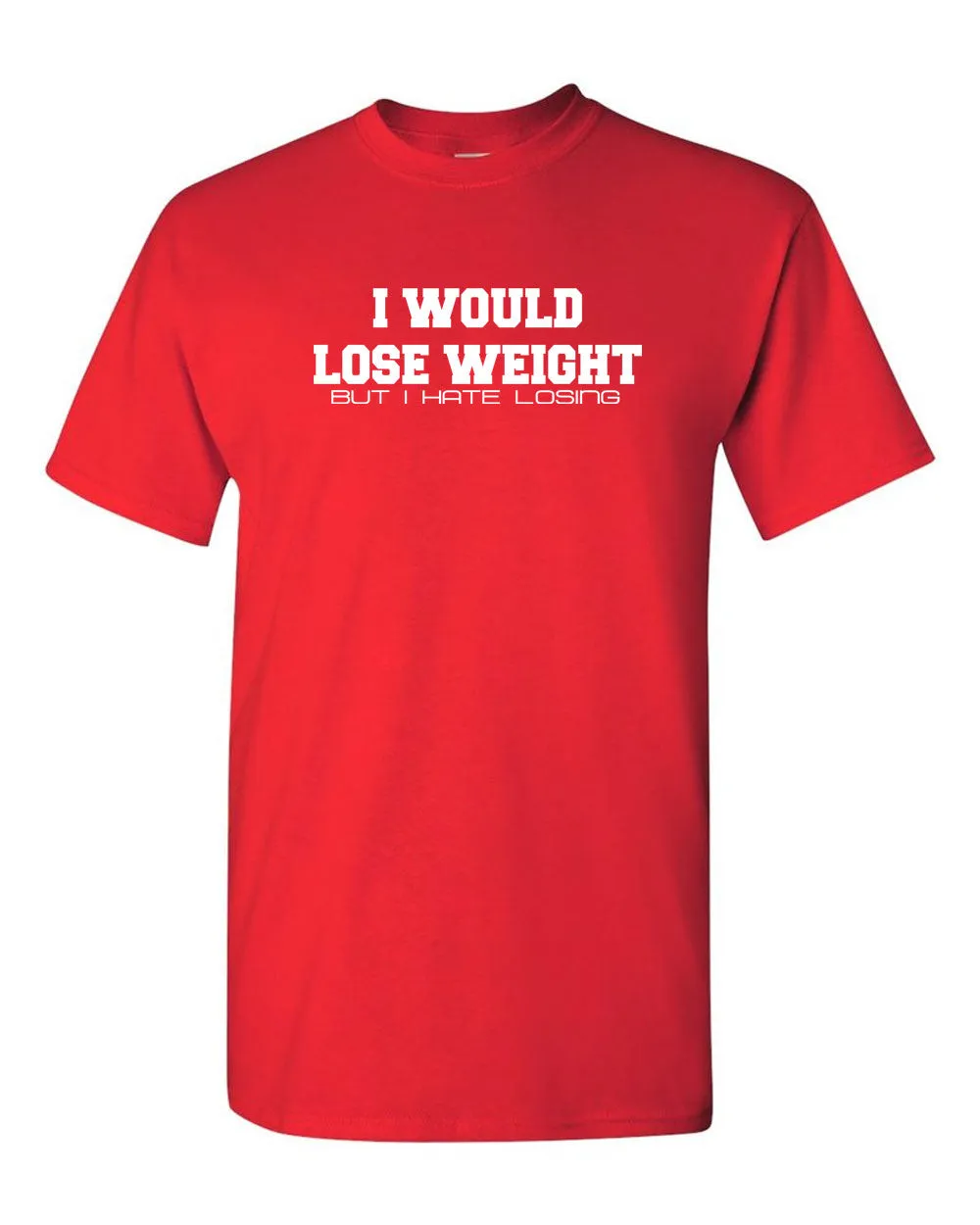 I Would Lose Weight but i hate losing t-shirt funny tees sarcasm tees gym tee
