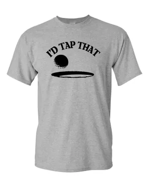 I'd Tap That Adult Tee Men Golf Humor Sarcastic Funny T Shirt
