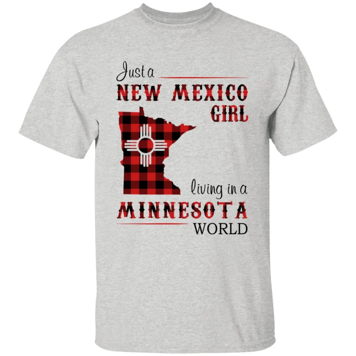 Just A New Mexico Girl Living In A Minnesota World T-shirt