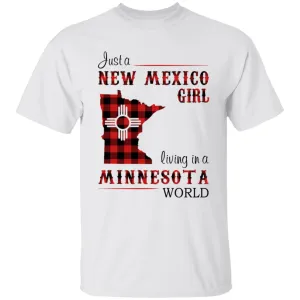 Just A New Mexico Girl Living In A Minnesota World T-shirt