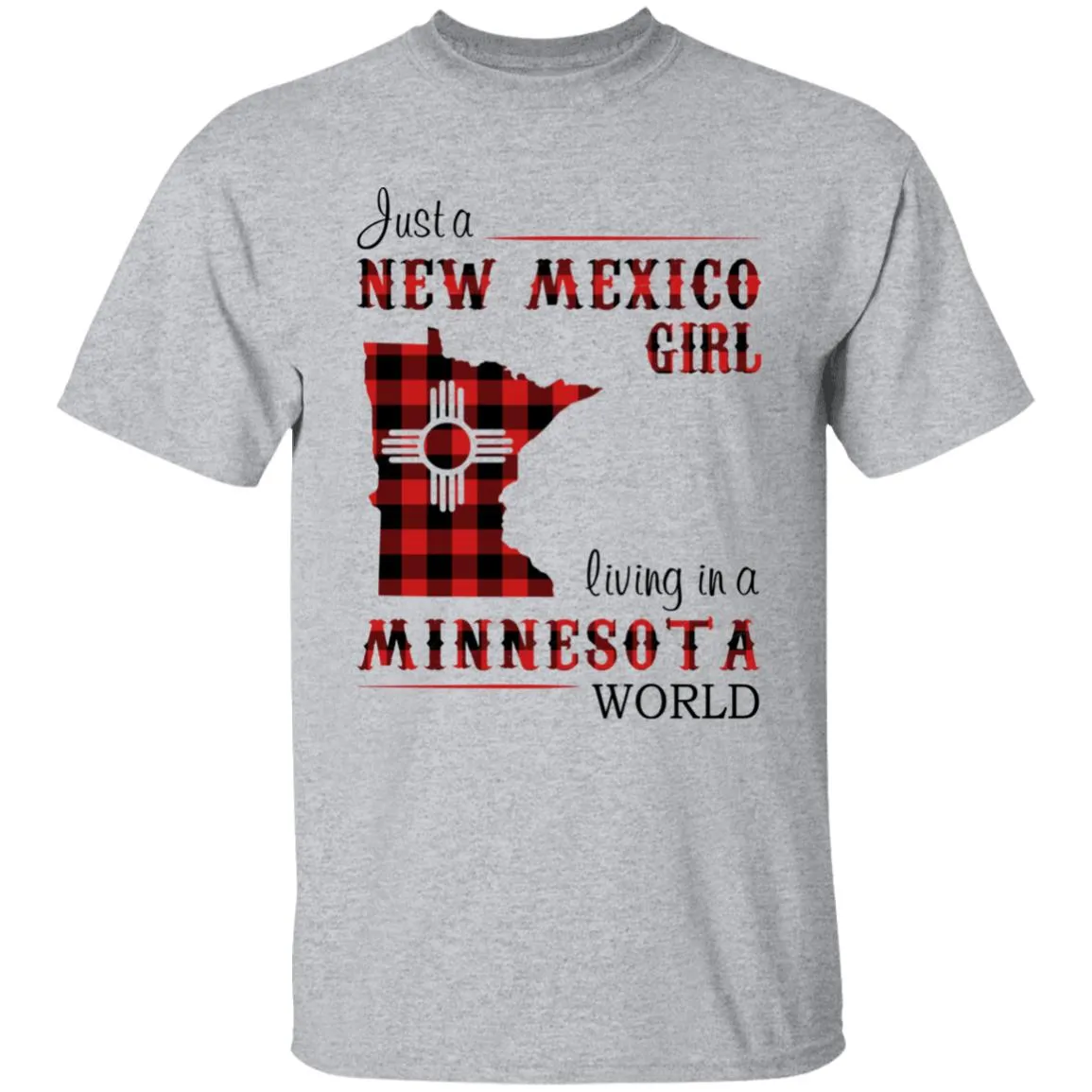 Just A New Mexico Girl Living In A Minnesota World T-shirt