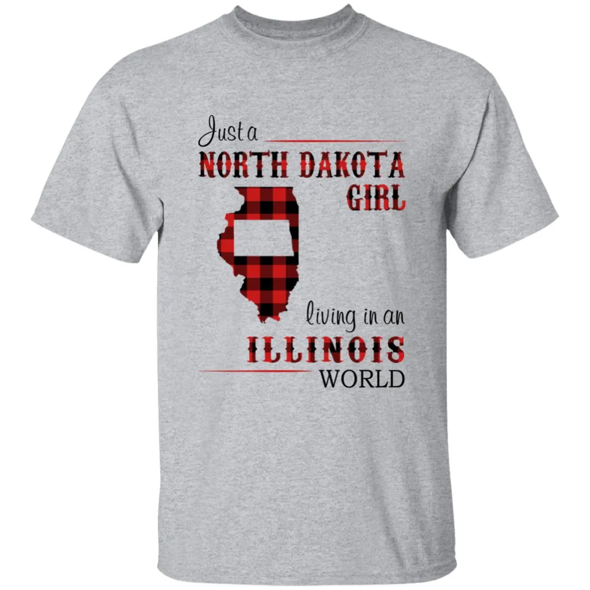 Just A North Dakota Girl Living In An Illinois World T-shirt