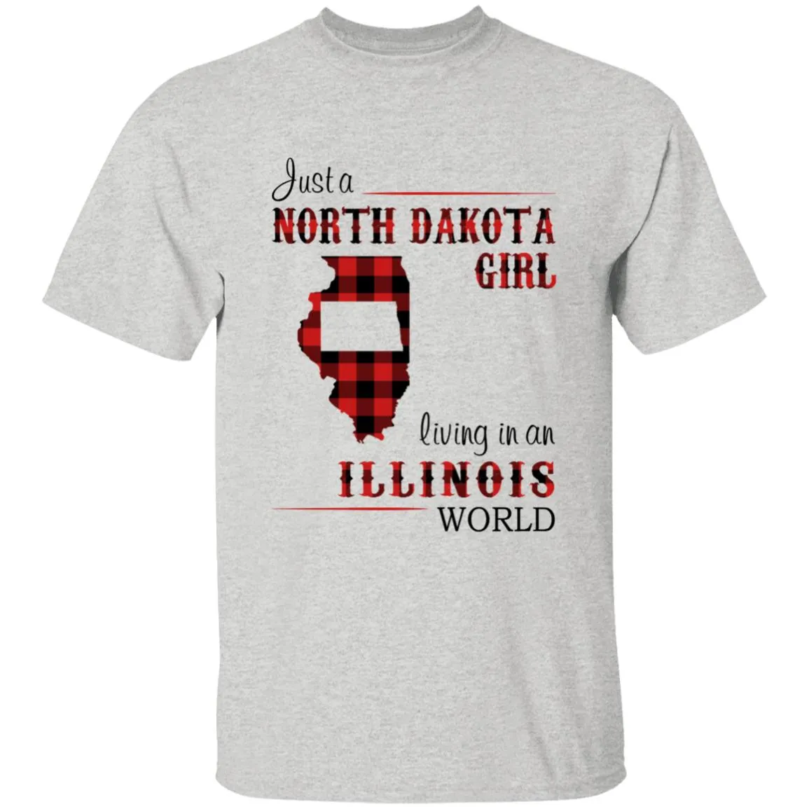 Just A North Dakota Girl Living In An Illinois World T-shirt