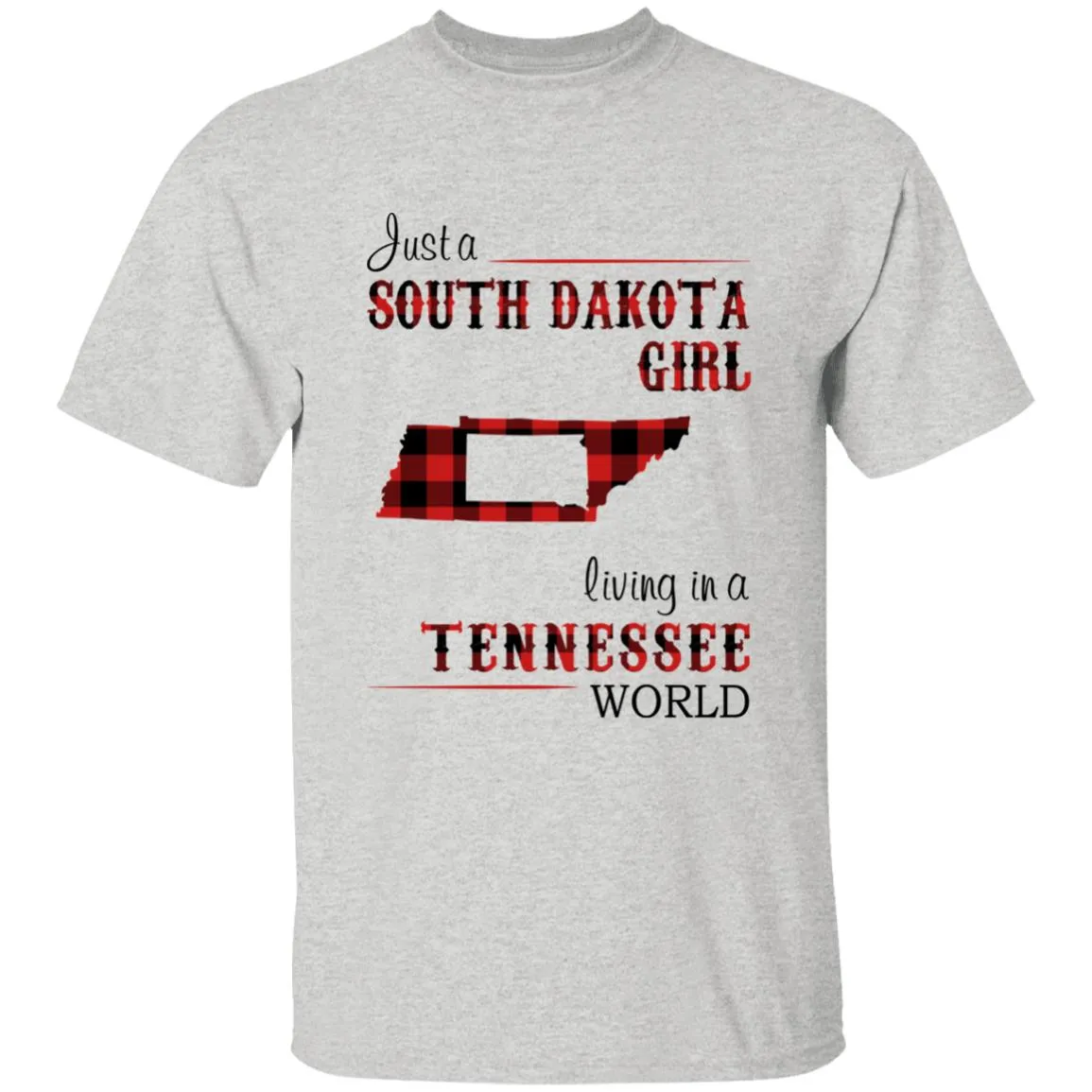 Just A South Dakota Girl Living In A Tennessee World T-shirt