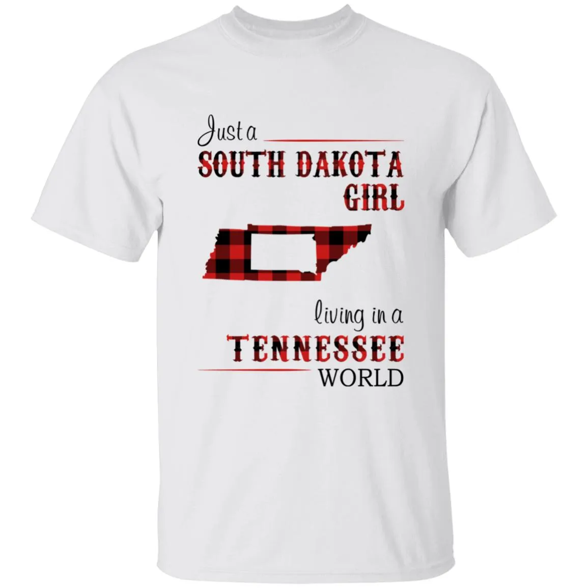 Just A South Dakota Girl Living In A Tennessee World T-shirt