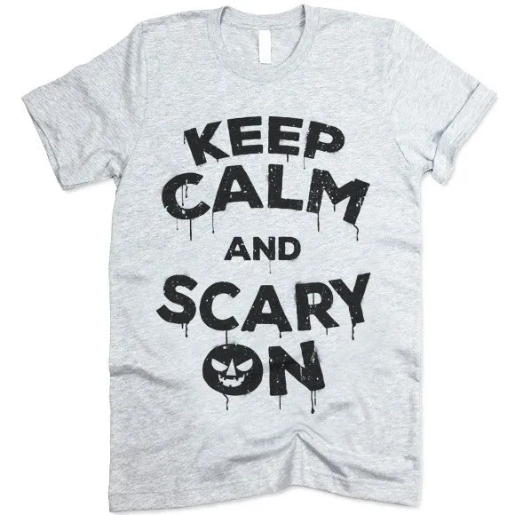 Keep Calm and Scary On T-Shirt