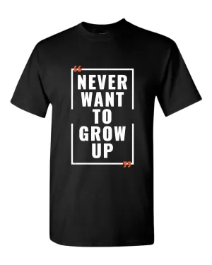 Never want to grow up t-shirt, motivational t-shirt, inspirational tees, casual tees