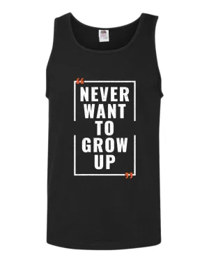 Never want to grow up tank top, motivational tank top, inspirational tank tops, casual tank tops
