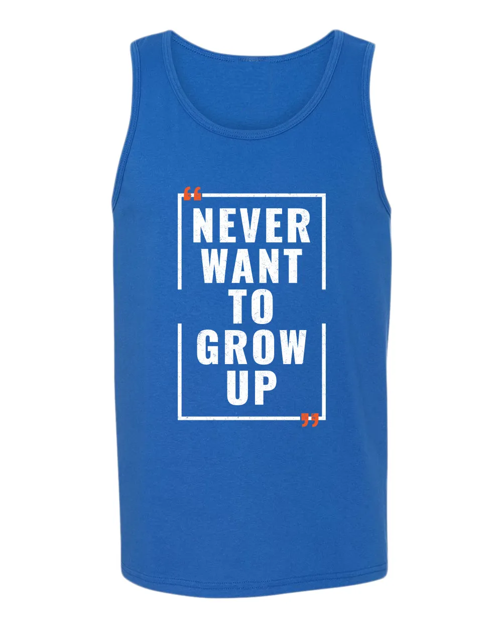 Never want to grow up tank top, motivational tank top, inspirational tank tops, casual tank tops