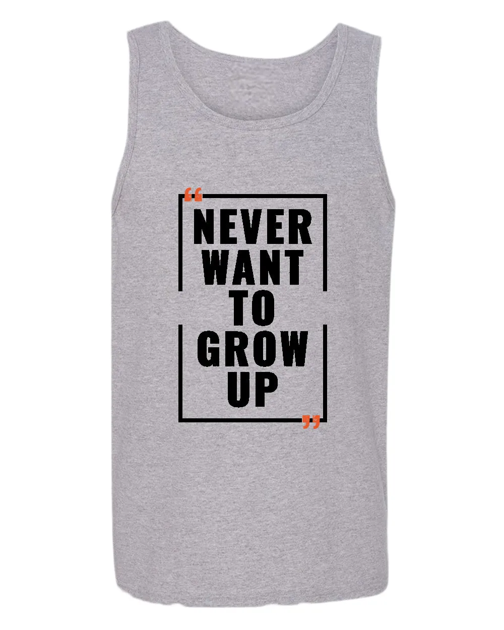 Never want to grow up tank top, motivational tank top, inspirational tank tops, casual tank tops