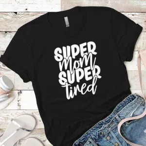Super Mom Super Tired Premium Tees