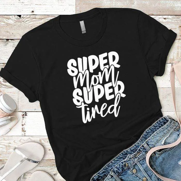 Super Mom Super Tired Premium Tees