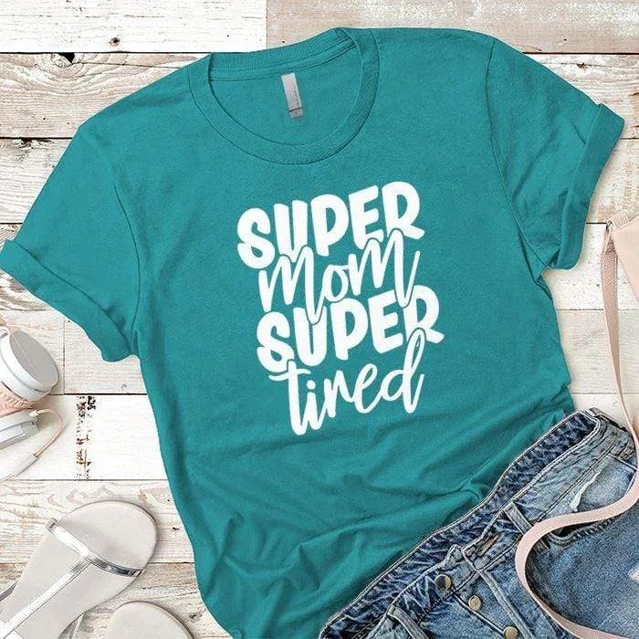Super Mom Super Tired Premium Tees