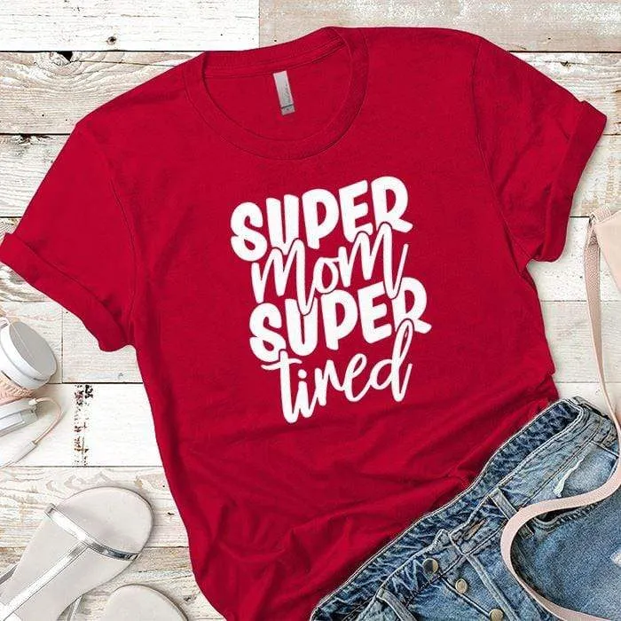 Super Mom Super Tired Premium Tees