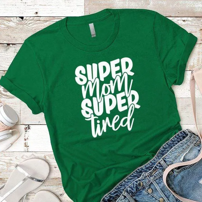 Super Mom Super Tired Premium Tees