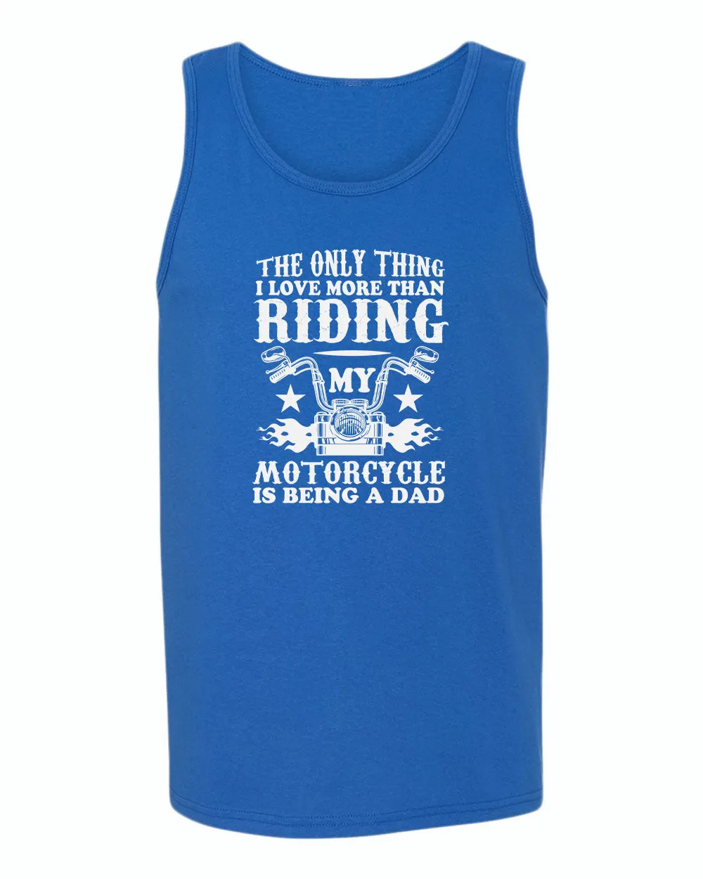 The only thing i love more than riding my bike is beaing a dad tank top